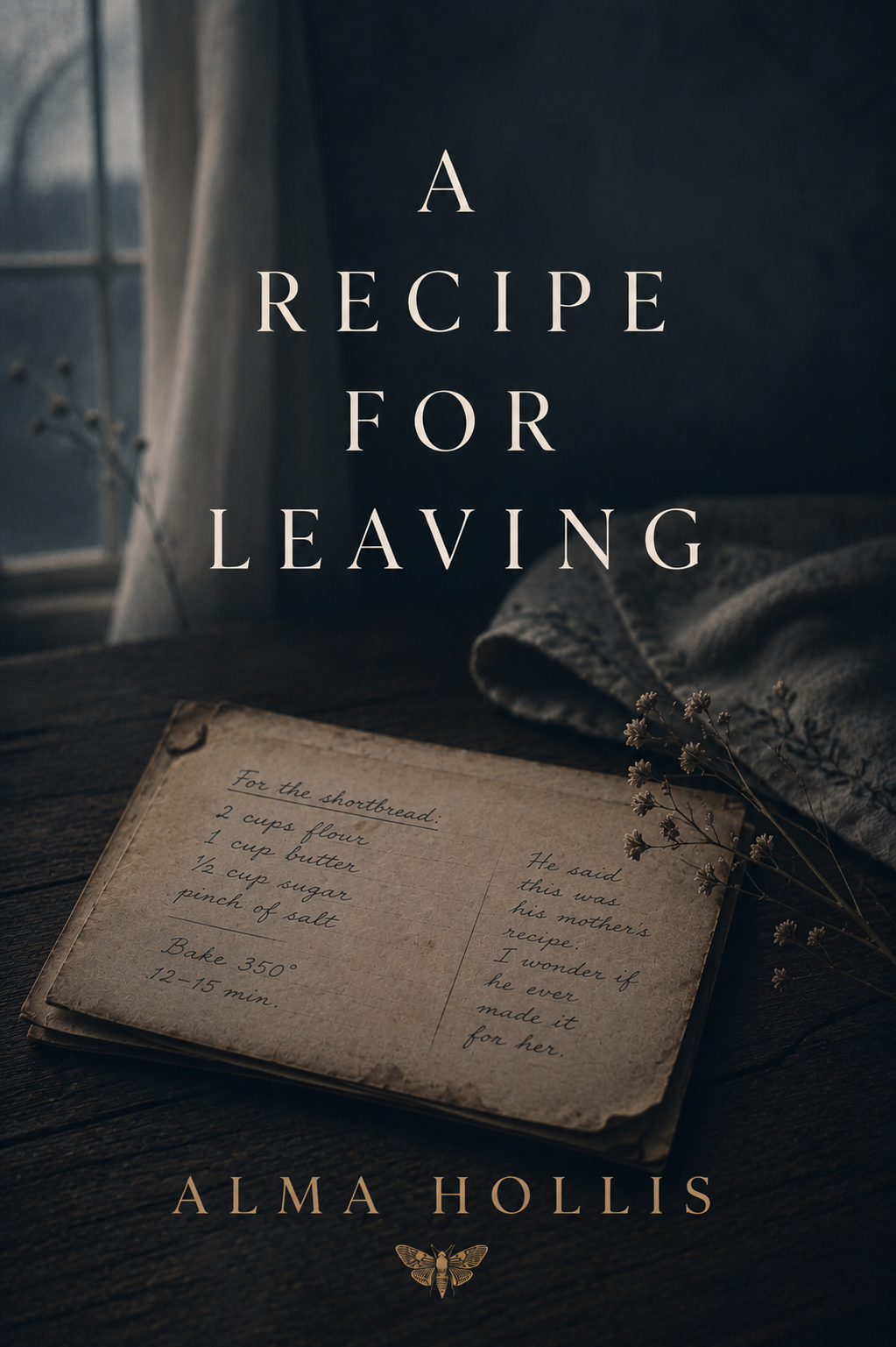 A Recipe for Leaving, a novel by Alma Hollis